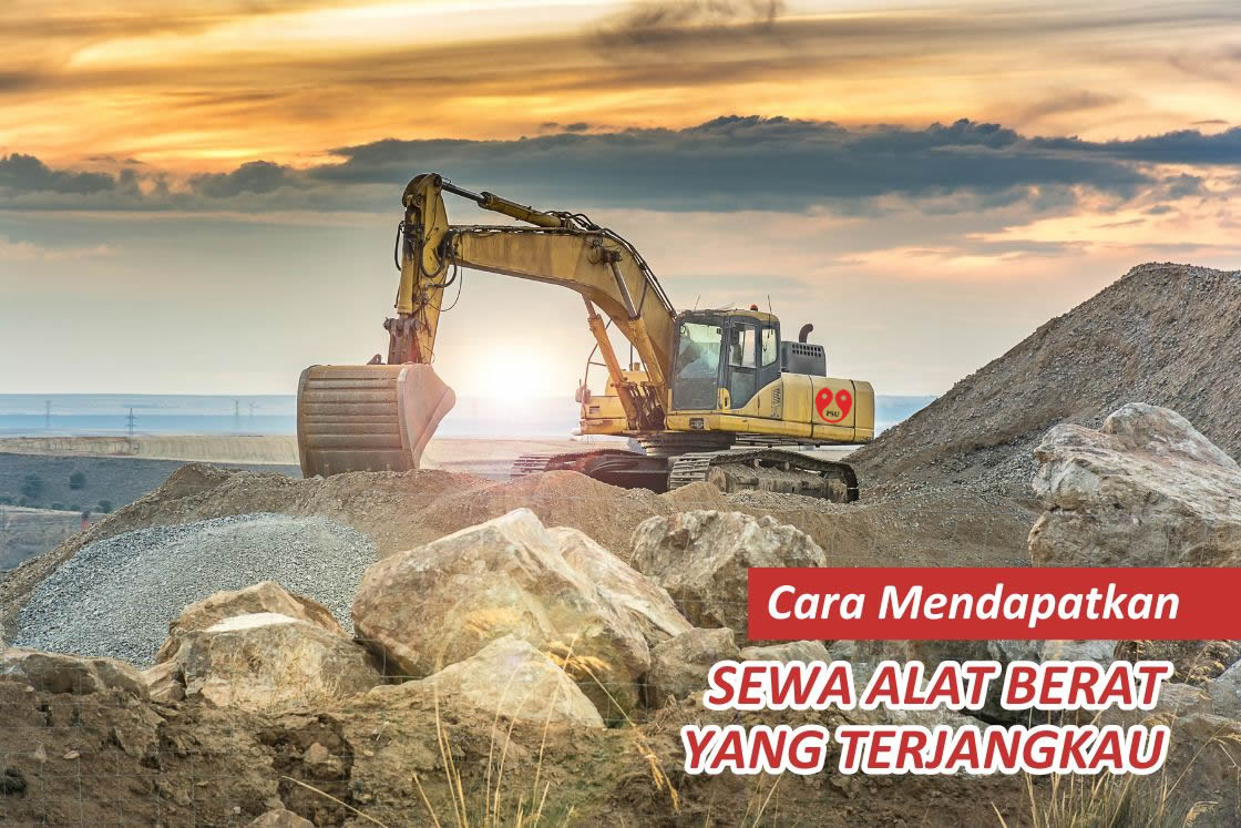Cara Mendapatkan Sewa Alat Berat yang Terjangkau