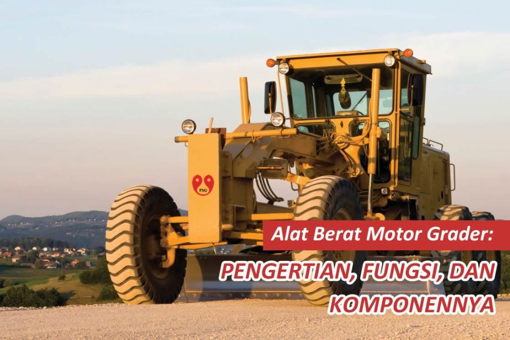 Motor Grader Heavy Equipment_ Definition, Function, and its components