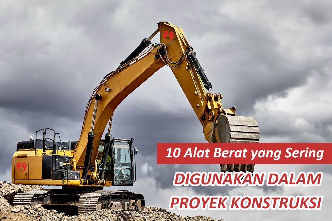 10 Alat Berat yang Sering Digunakan Dalam Proyek Konstruksi