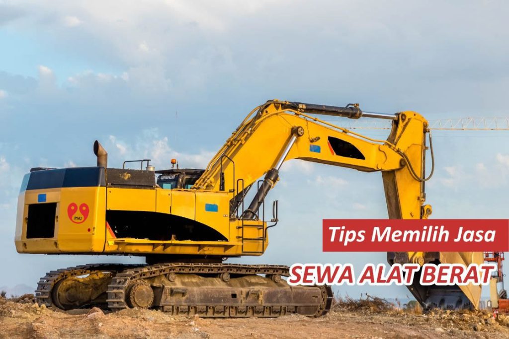 Tips Memilih Jasa Sewa Alat Berat