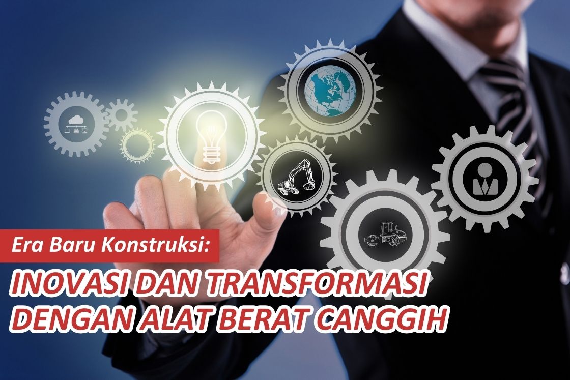 New Era of Construction: Innovation and Transformation with Advanced Heavy Equipment