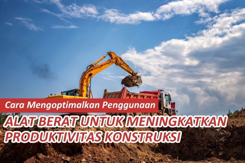 How to Optimize the Use of Heavy Equipment to Increase Construction Productivity