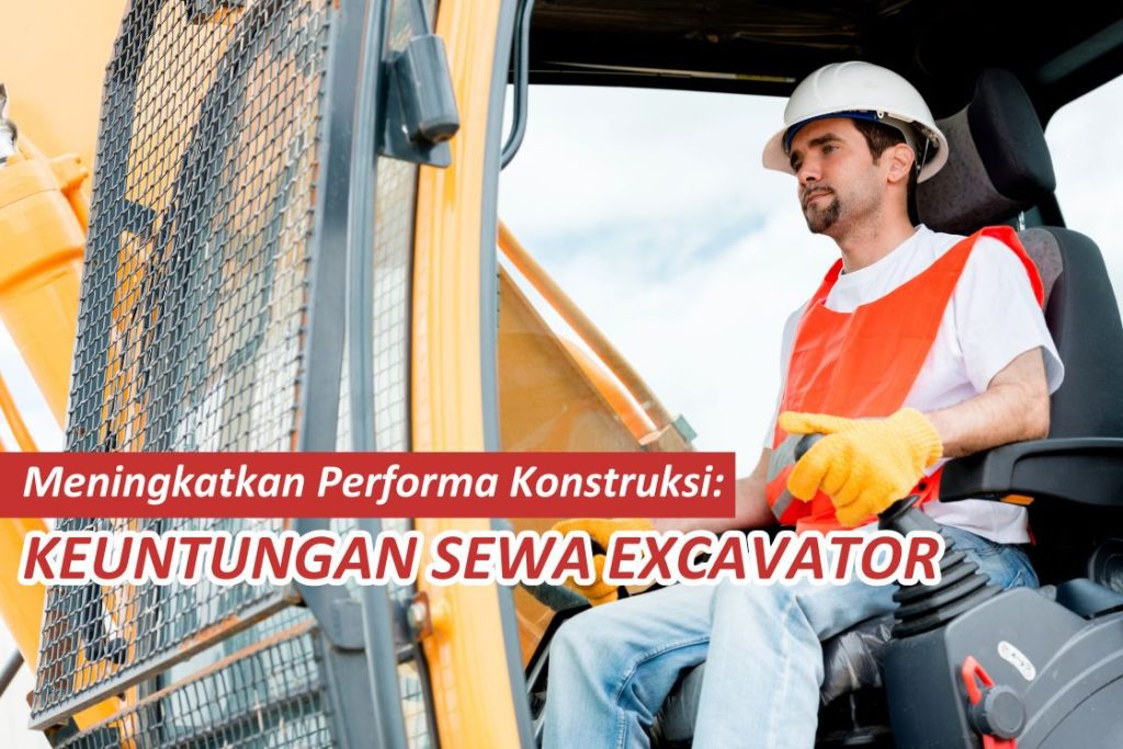 Improving Construction Performance Benefits of Excavator Rental
