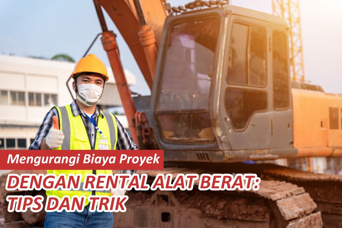 Reducing Project Costs with Heavy Equipment Rental: Tips and tricks