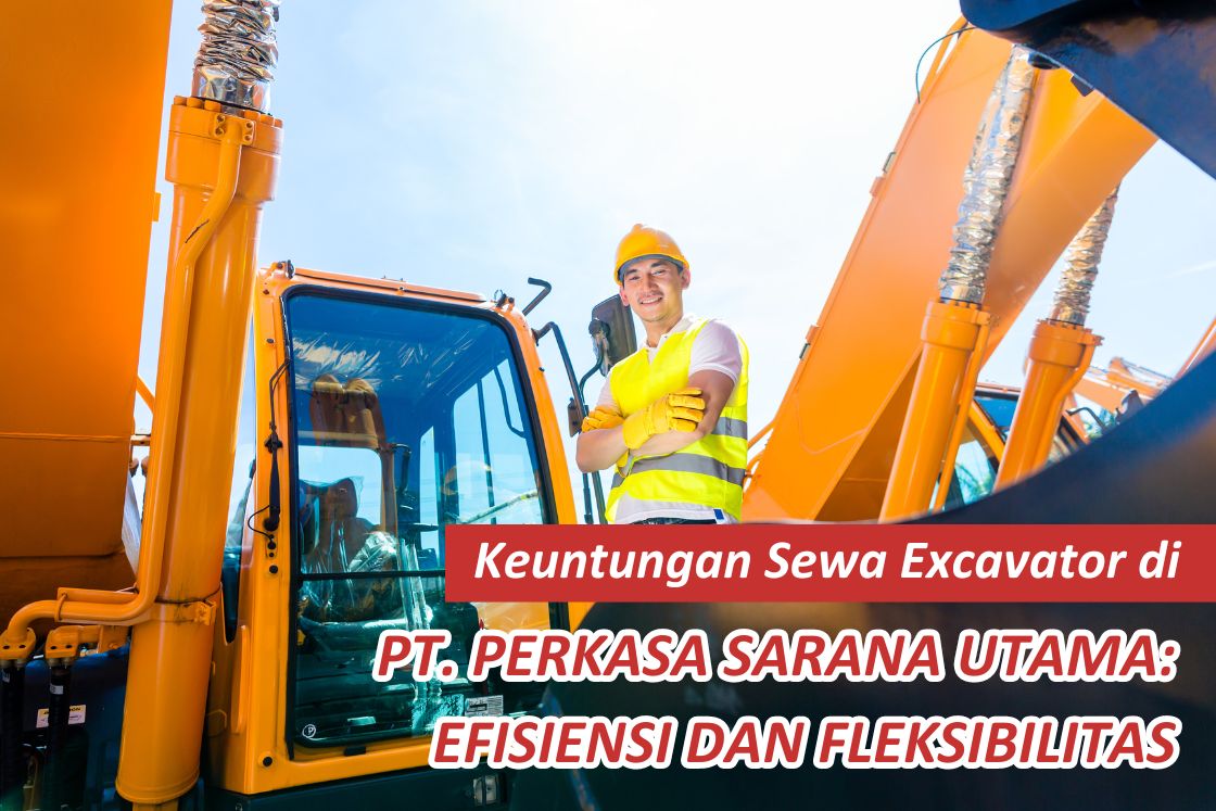 Profits of excavator rental at PT Perkasa Sarana Utama Efficiency and Flexibility