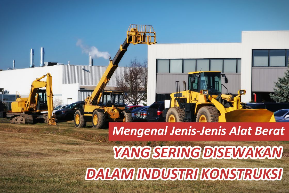 Recognize the types of heavy equipment that are often leased in the construction industry